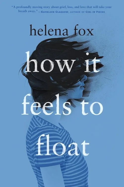 Cover of How it Feels to Float by Helena Fox. Blue cover showing girl in profile with dark windswept hair covering her face