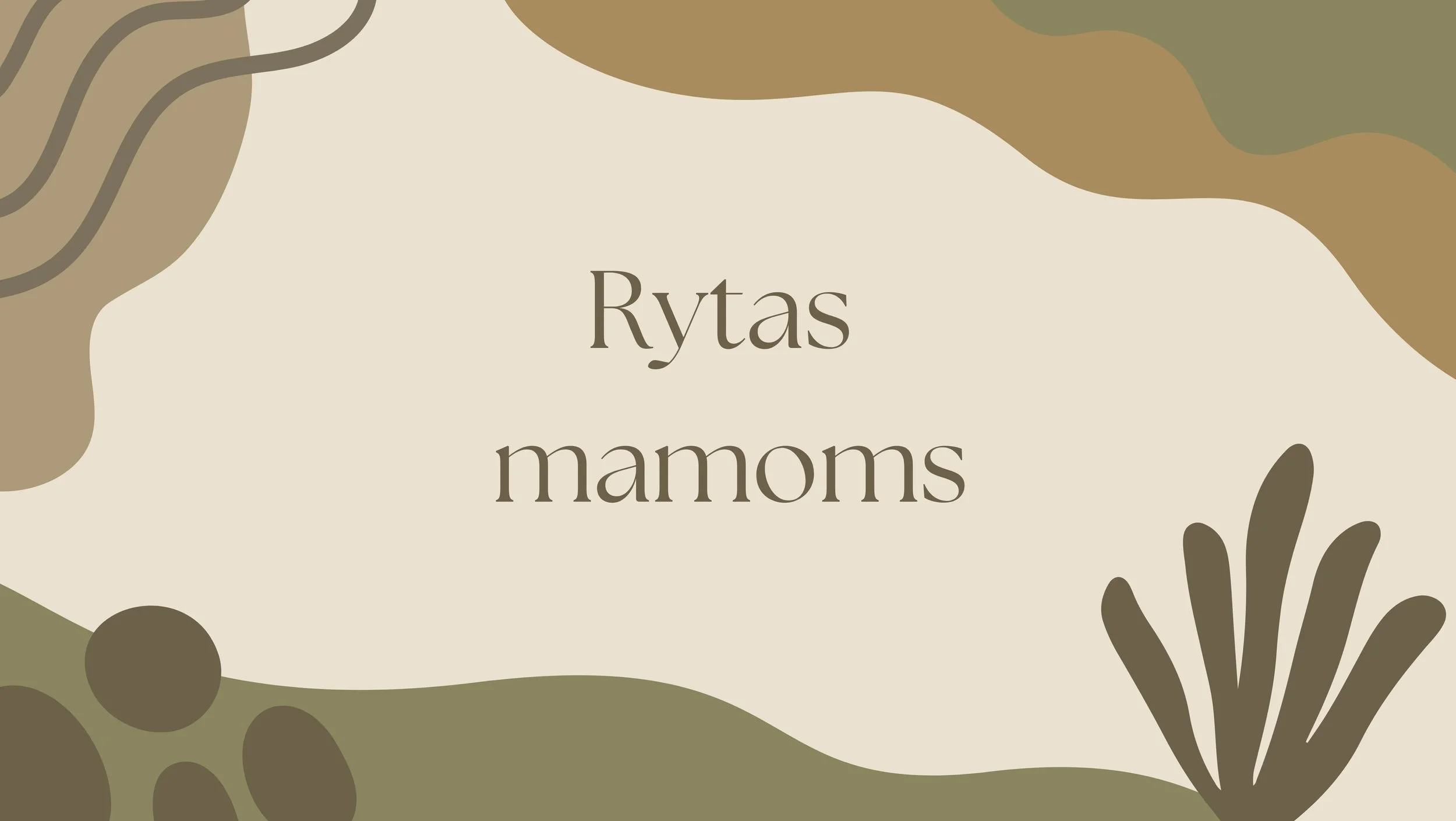 NEMOKAMAS. Rytas mamoms