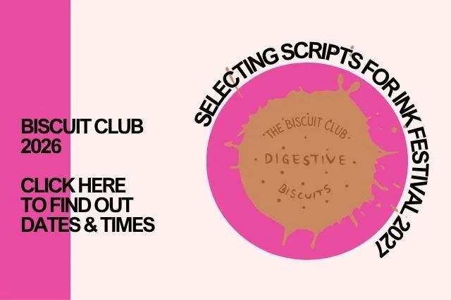 BISCUIT CLUB 2026  - selecting scripts for INK Festival 2027 