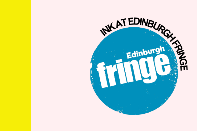 INK at edinburgh fringe