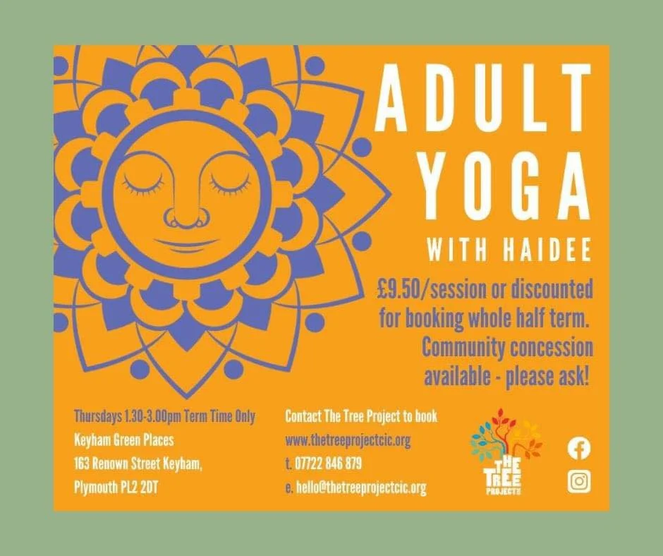 Thursdays!
Contact Haidee if you&rsquo;re interested 
Please find out more at: https://thetreeprojectcic.org/project-type/yoga-with-haidee/