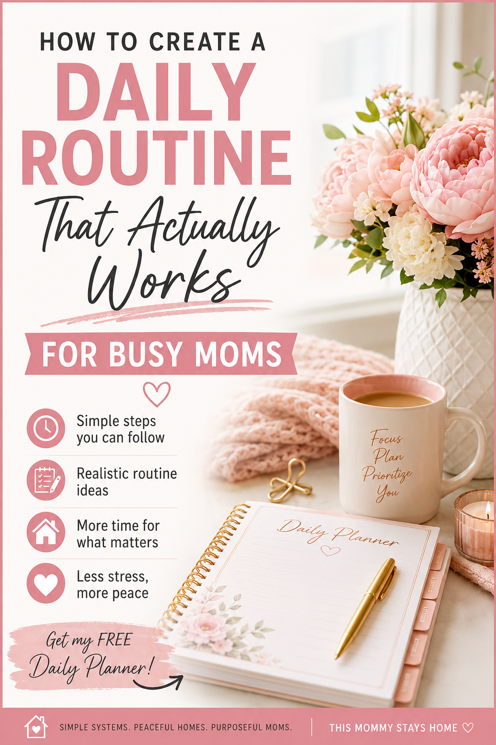How to Create a Daily Routine That Actually Works for Busy Moms (Without Feeling Overwhelmed)