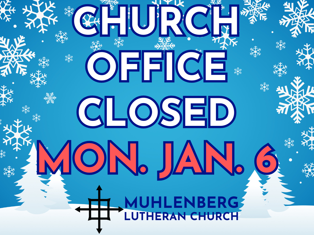 Church office CLOSED today, Mon. Jan. 6!