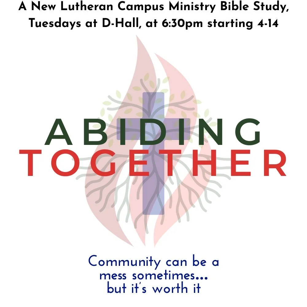 Due to some illness and scheduling conflicts, we&rsquo;re going to push back the start of our newest on campus Bible Study to NEXT Tuesday!  See you at d-hall April 14 for a new conversation, &ldquo;Abiding Together&rdquo;!