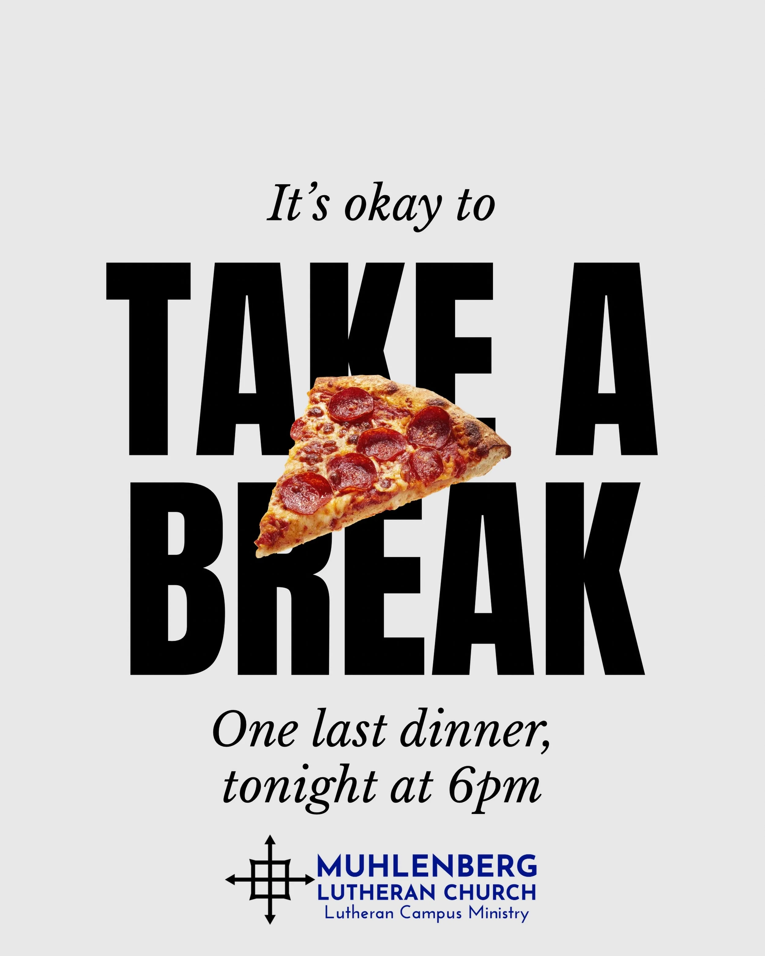 We know it&rsquo;s finals week.  We know you&rsquo;re working hard.  You deserve a break. And dinner.  Come rest with us, one last time, 6pm in the Campus Room!  See you there.