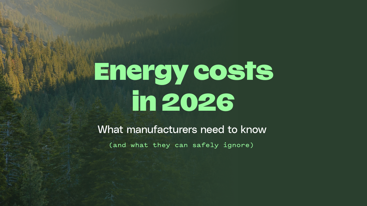 Energy Costs in 2026: What Manufacturers Need to Know (and What to Ignore)&nbsp;