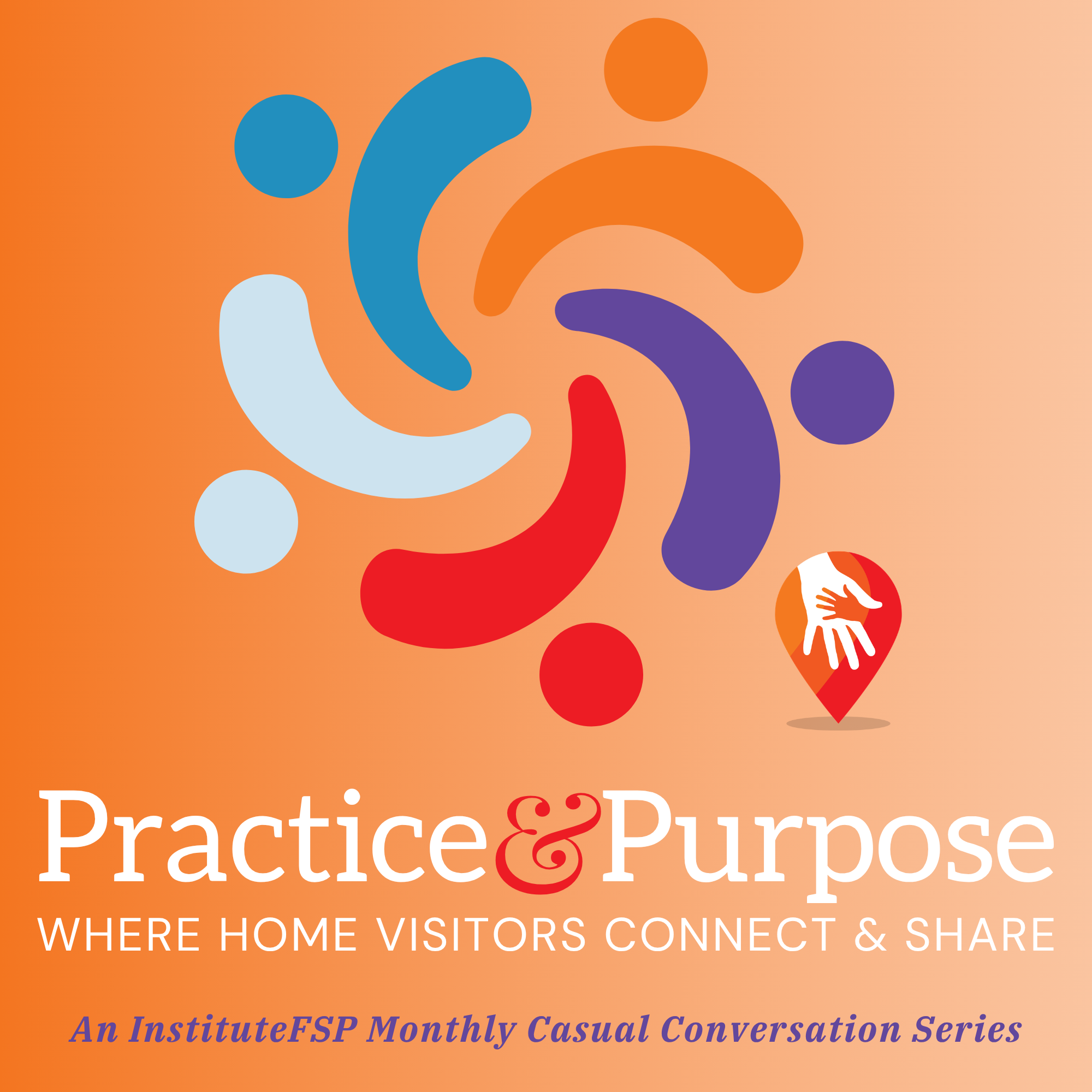 Practice &amp; Purpose: Where Home Visitors Connect &amp; Share