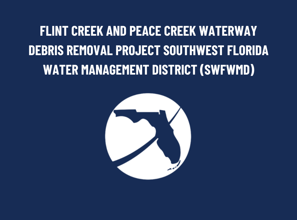 FLINT CREEK AND PEACE CREEK WATERWAY DEBRIS REMOVAL PROJECT SOUTHWEST FLORIDA WATER MANAGEMENT DISTRICT (SWFWMD)