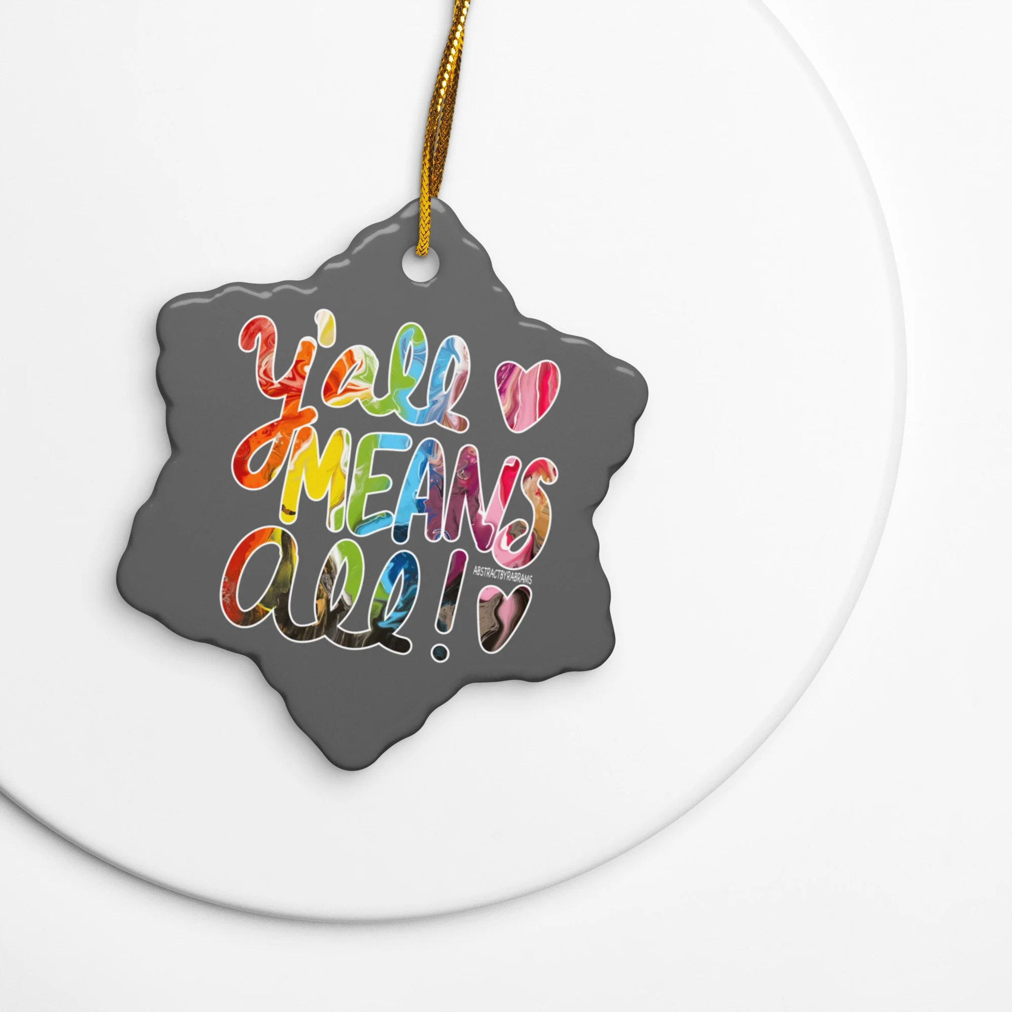 Y'all Means All Double-Sided Ceramic Ornaments - Snowflake, Star and Circle - AbstractbyRabrams -