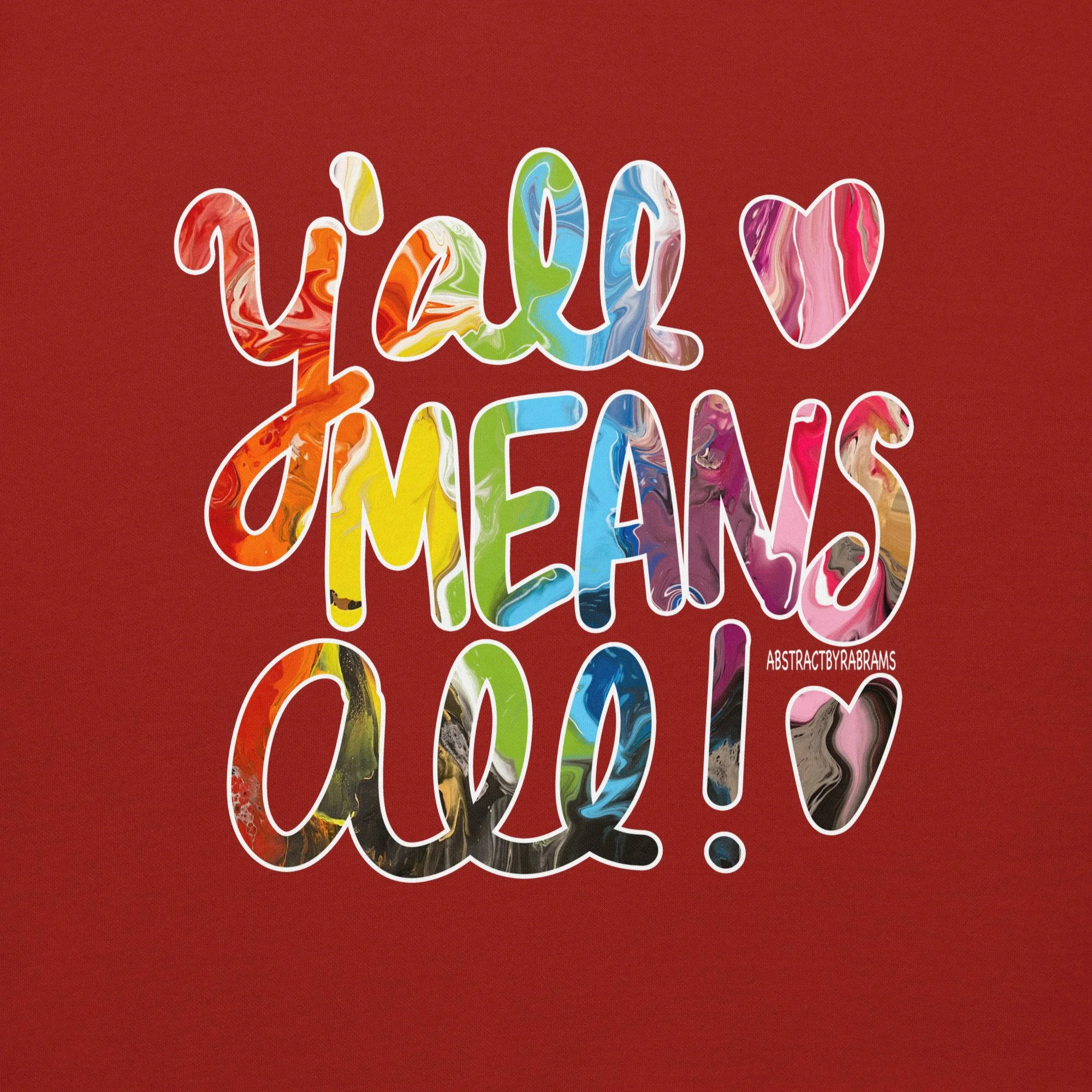Y'all Means All Unisex Premium Sweatshirt - S-3XL - AbstractbyRabrams -