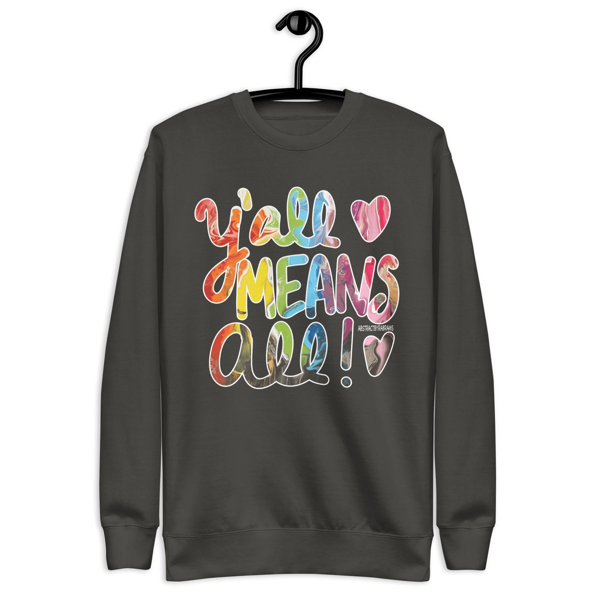 Y'all Means All Unisex Premium Sweatshirt - S-3XL - AbstractbyRabrams -