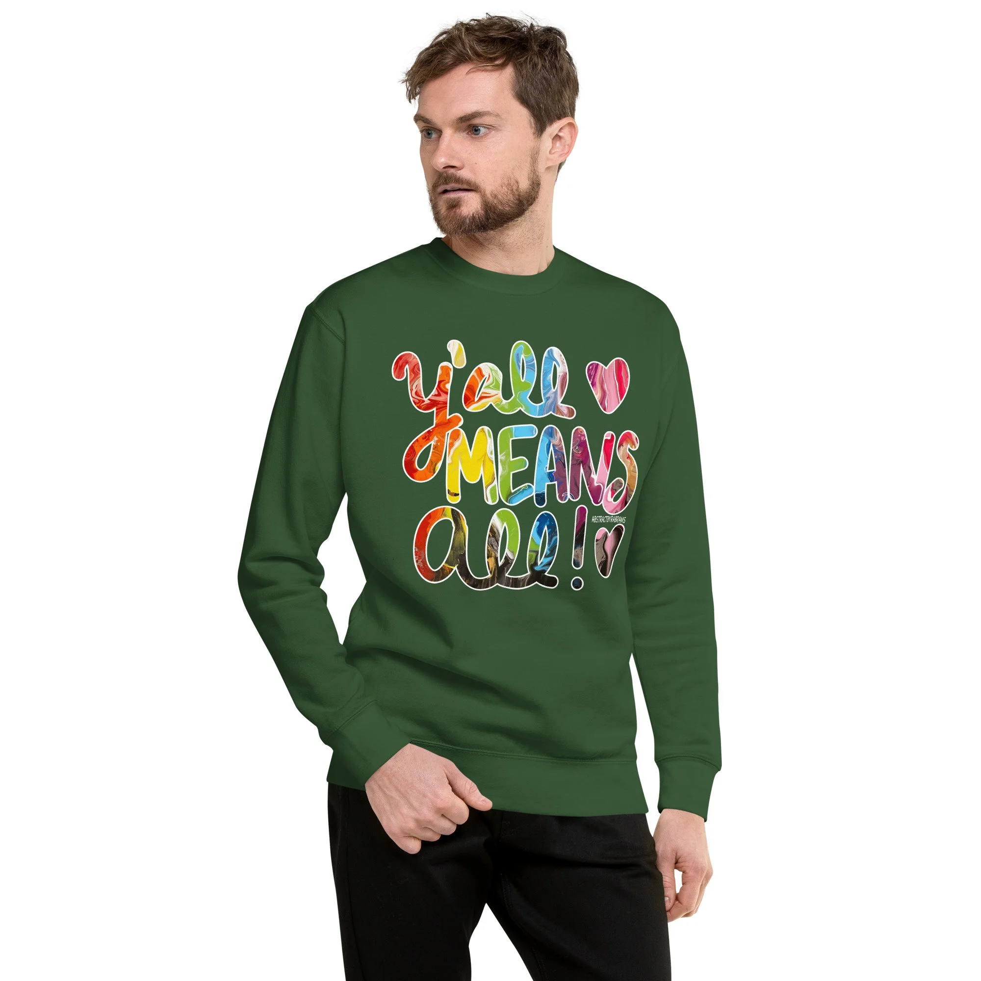 Y'all Means All Unisex Premium Sweatshirt - S-3XL - AbstractbyRabrams -
