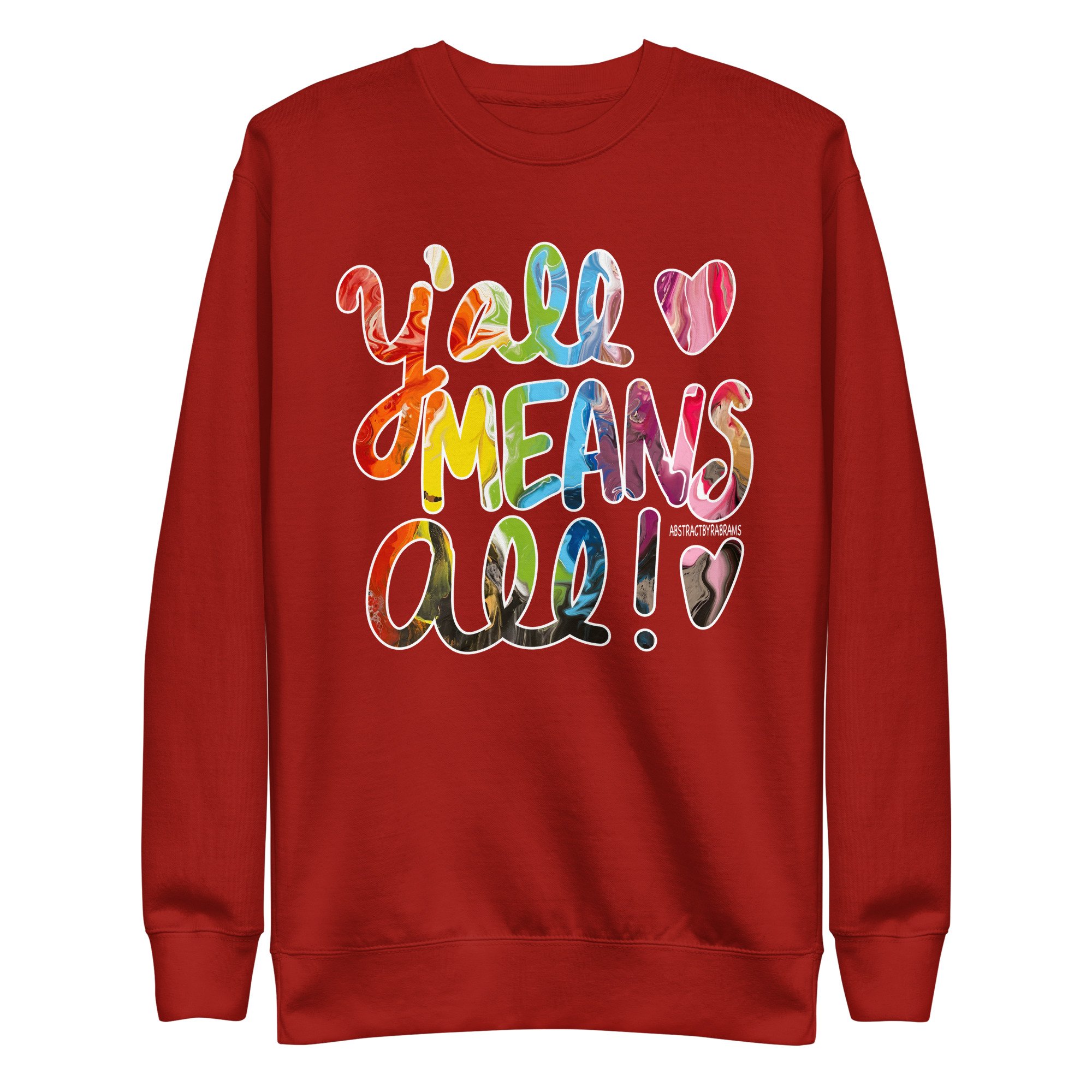 Y'all Means All Unisex Premium Sweatshirt - S-3XL - AbstractbyRabrams - 69308081A8D9F_Cardinal-S