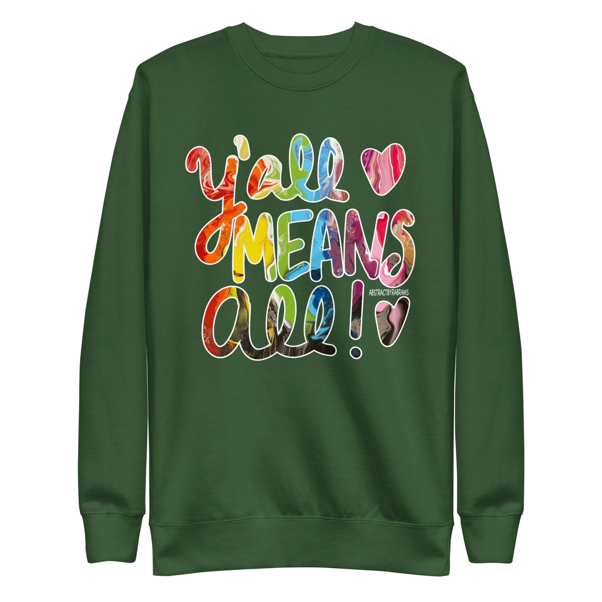 Y'all Means All Unisex Premium Sweatshirt - S-3XL - AbstractbyRabrams - 69308081A8D9F_Forest-Green-S