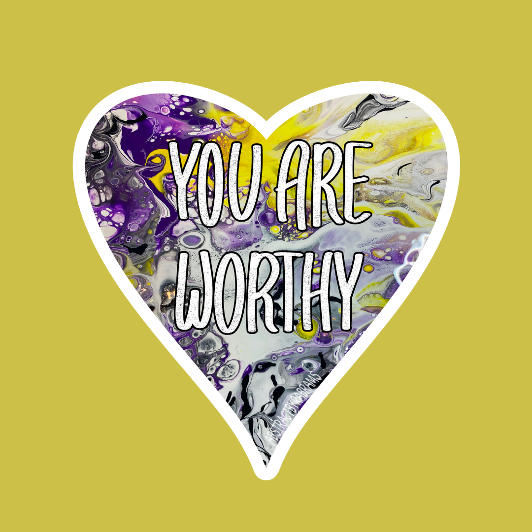 PREORDER - You Are Worthy Heart Shaped Sticker - 3" - AbstractbyRabrams -