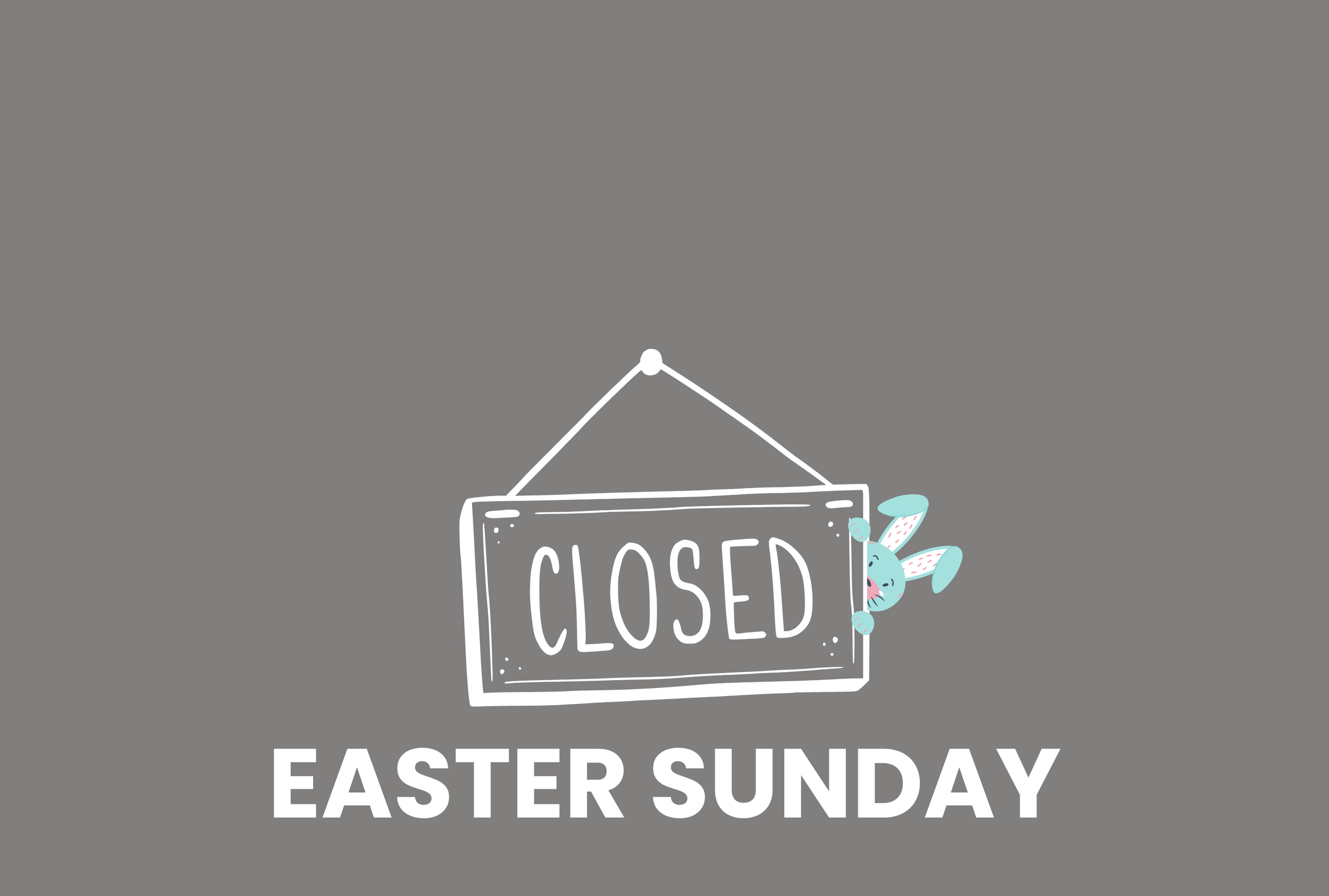 CLOSED FOR EASTER