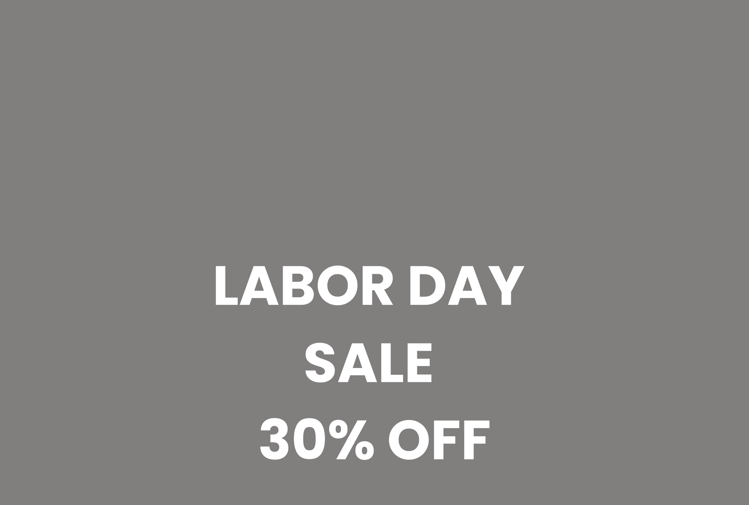 LABOR DAY SALE 30% OFF