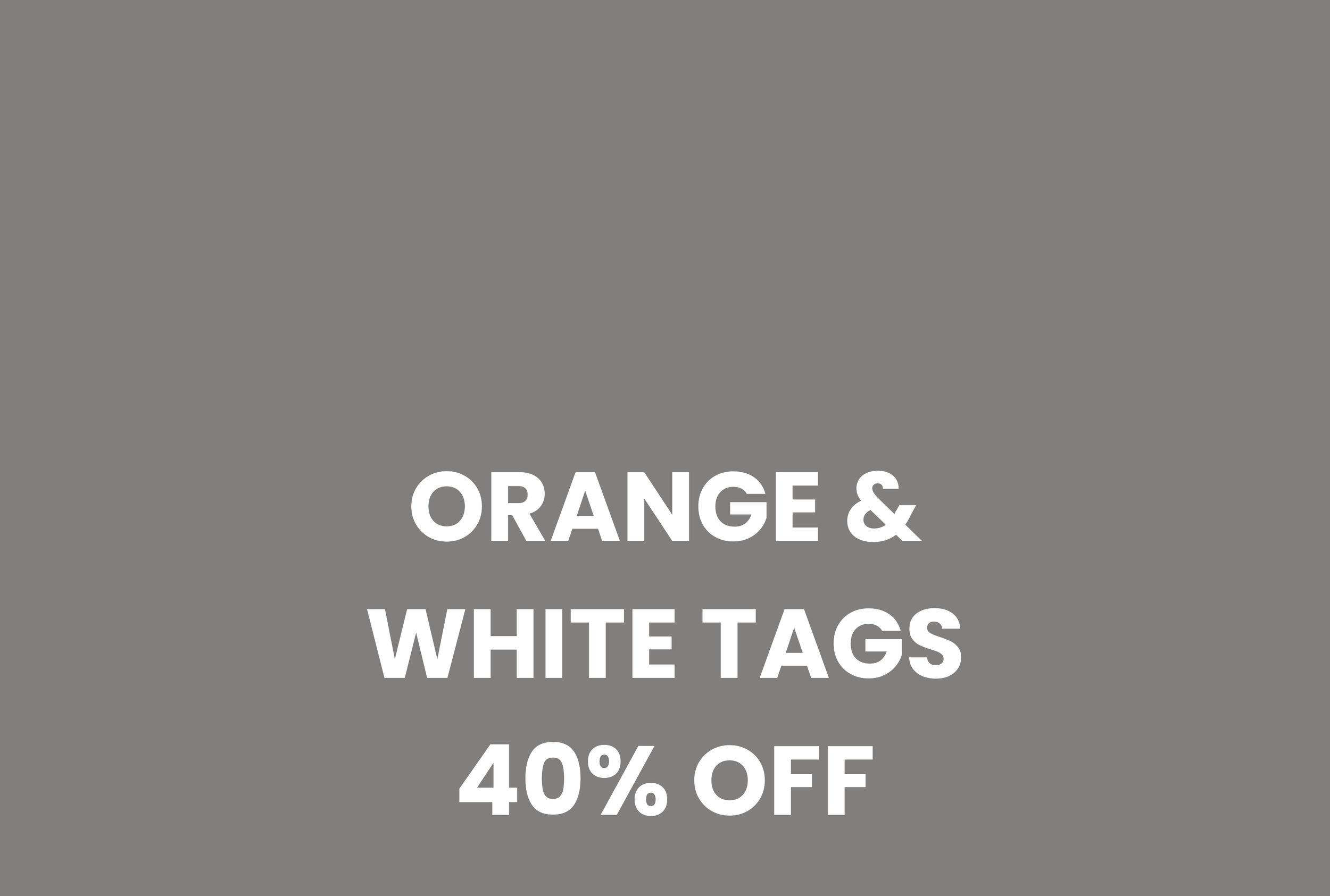 ORANGE AND WHITE TAGS 40% OFF