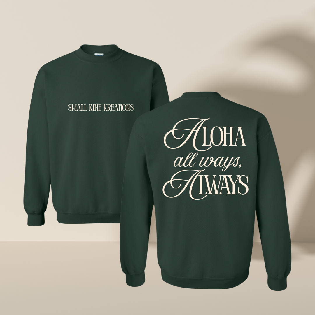 Aloha All Ways, Always - Crewneck