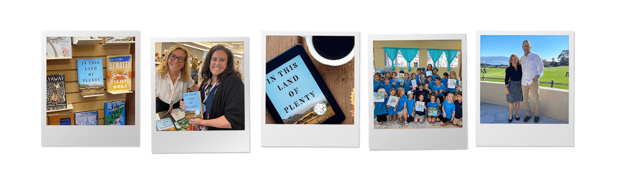 Collage of five polaroid photos depicting: a bookshelf with the book 'In This Land of Plenty,' two women holding the same book, an e-reader displaying the book's cover, a group of children displaying their drawings, and a couple posing outdoors with a scenic backdrop.