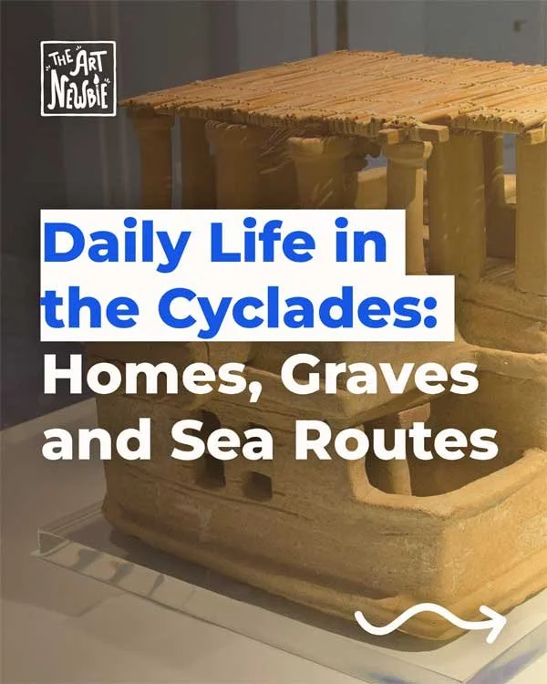 Daily Life in the Cyclades: Homes, Graves and Sea Routes