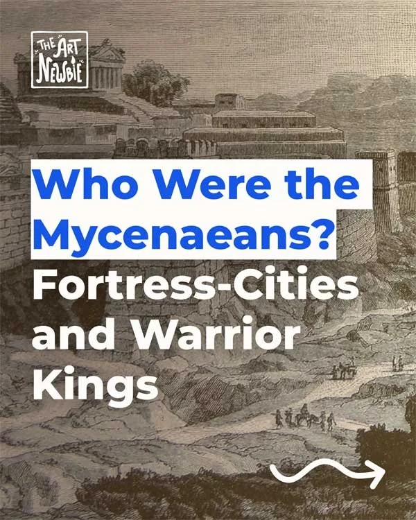 Who Were the Mycenaeans? Fortress-Cities and Warrior Kings