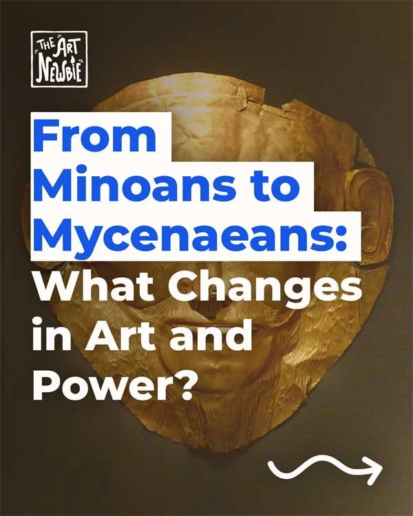 From Minoans to Mycenaeans: What Changes in Art and Power?