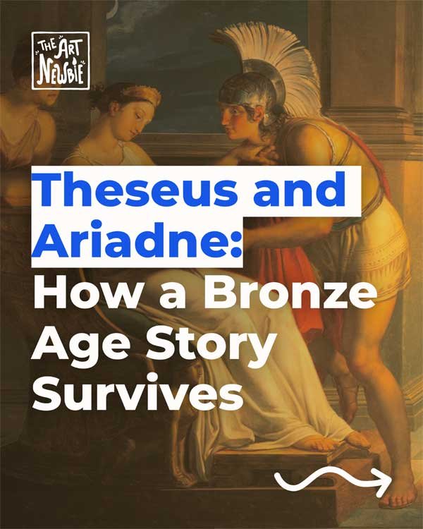 Theseus and Ariadne: How a Bronze Age Story Survives in Greek and Modern Art