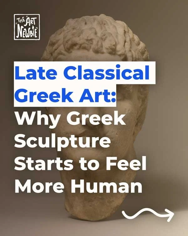 Late Classical Greek Art: Why Greek Sculpture Starts to Feel More Human