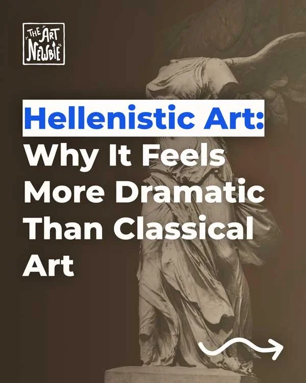 Hellenistic Art: Why It Feels More Dramatic Than Classical Art