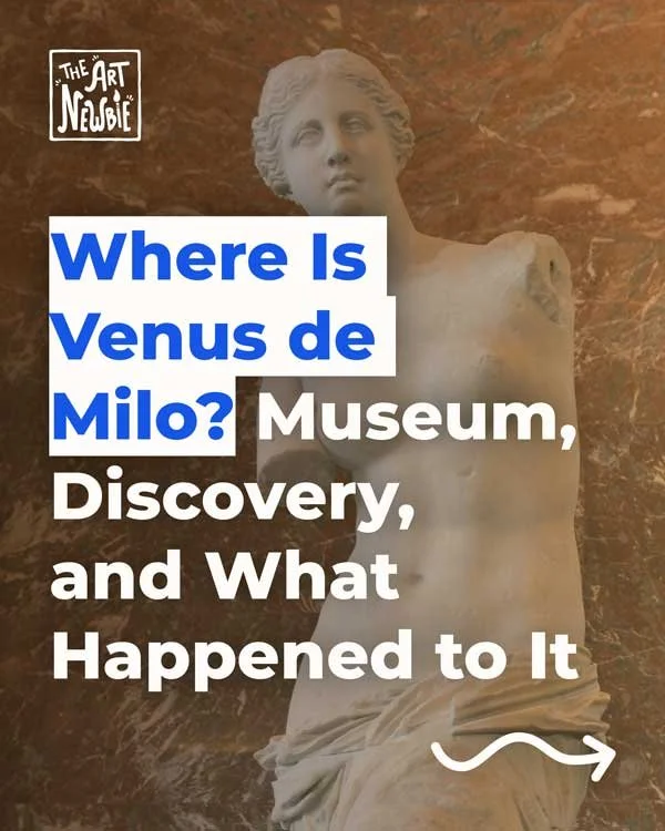 Where Is Venus de Milo? Museum, Discovery, and What Happened to It