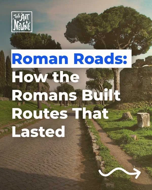 Roman Roads: How the Romans Built Routes That Lasted