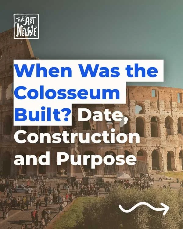 When Was the Colosseum Built? Date, Construction and Purpose