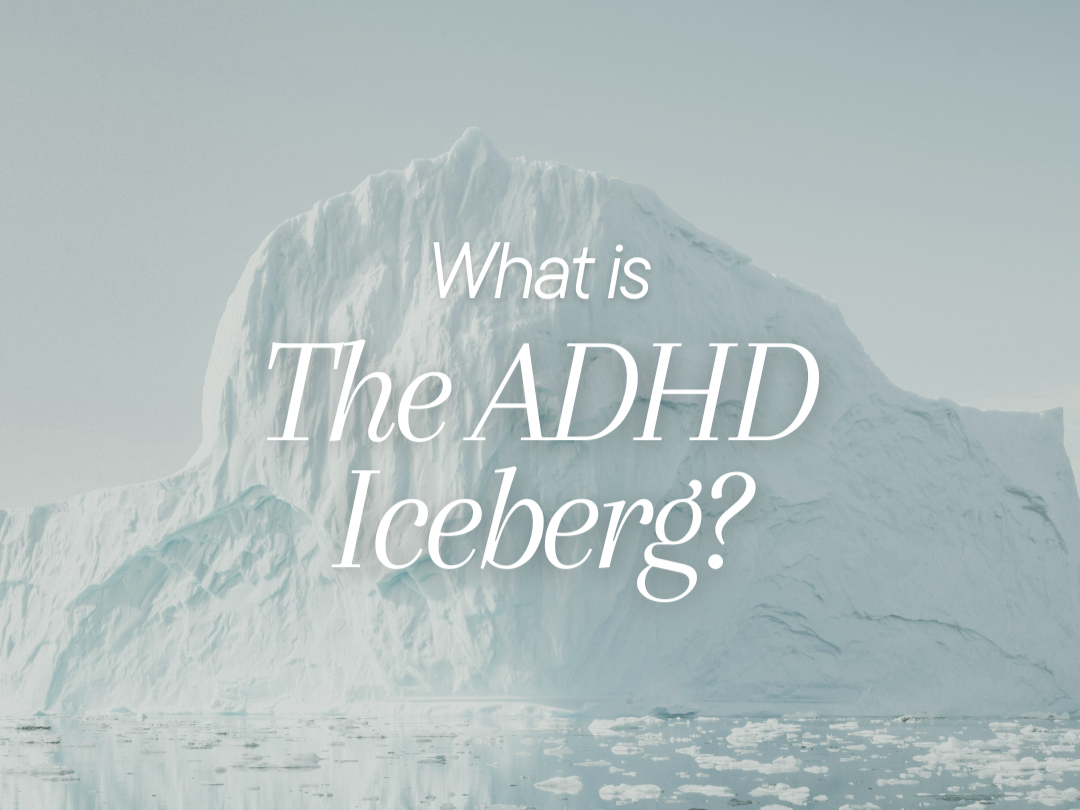 The Hidden Symptoms of ADHD: Understanding the ADHD Iceberg