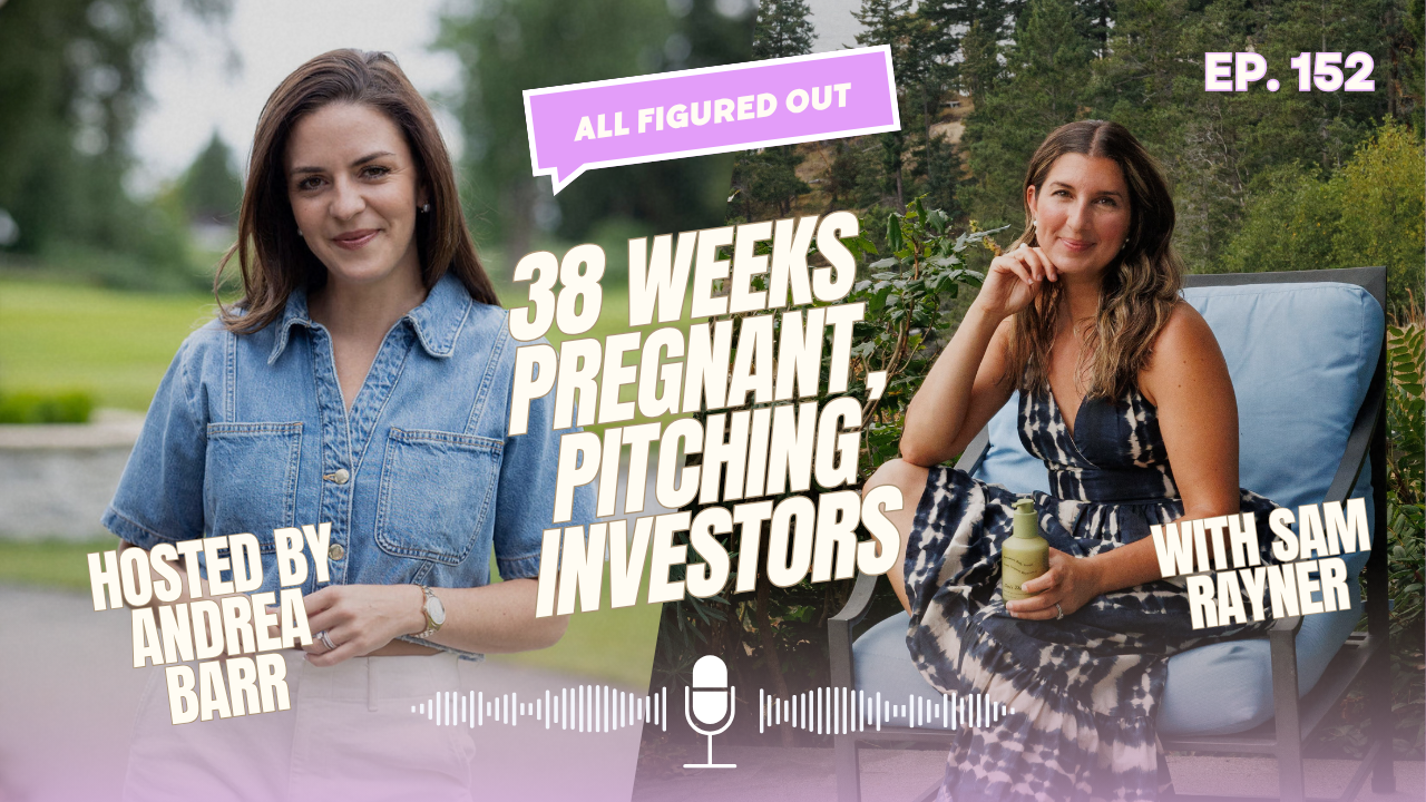 152. She pitched investors 38 weeks pregnant — Sam Rayner