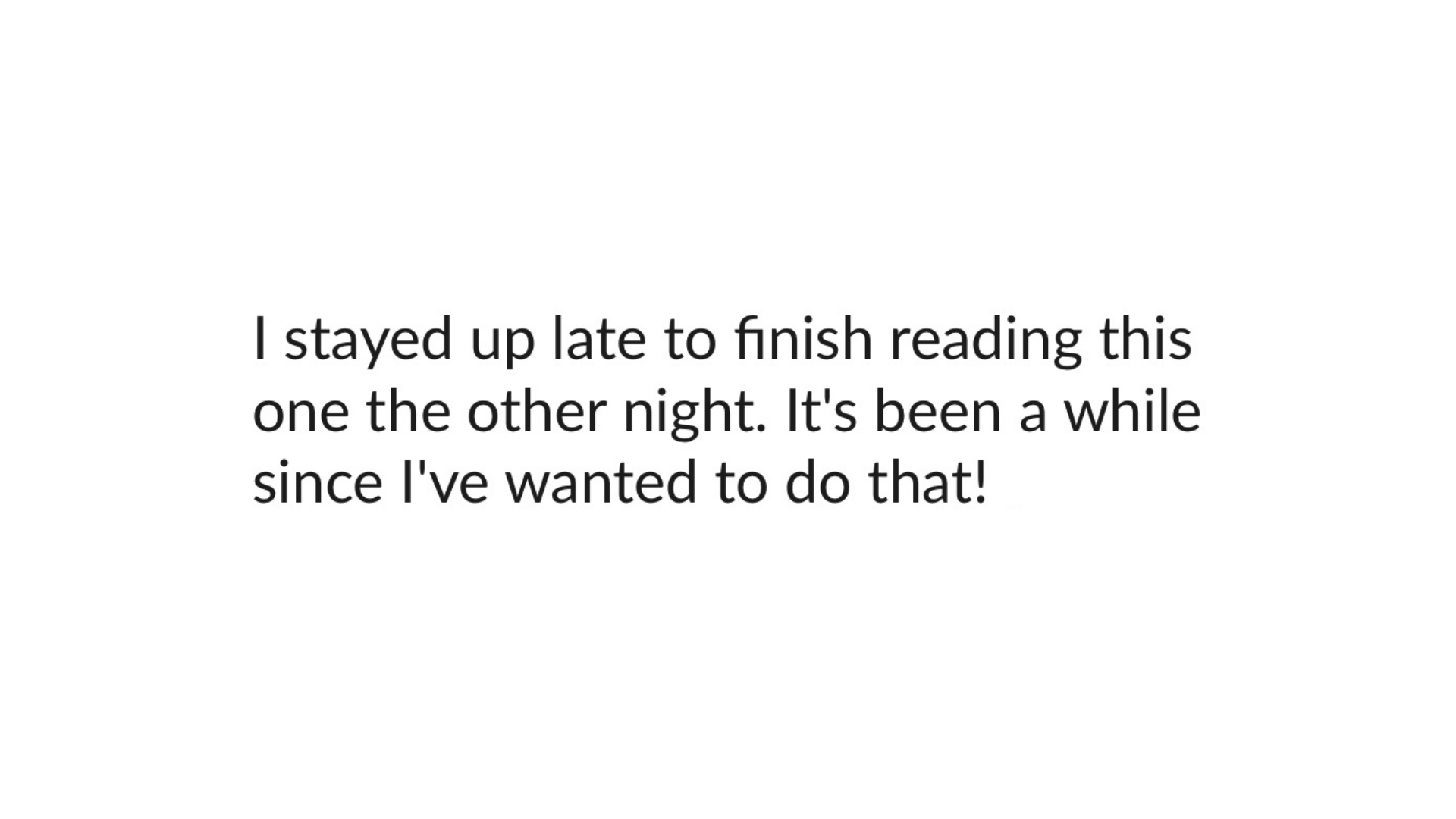 Busy with Books book club testimonial from a member: I stayed up late to finish reading this one the other night. It's been a while since I've wanted to do that!