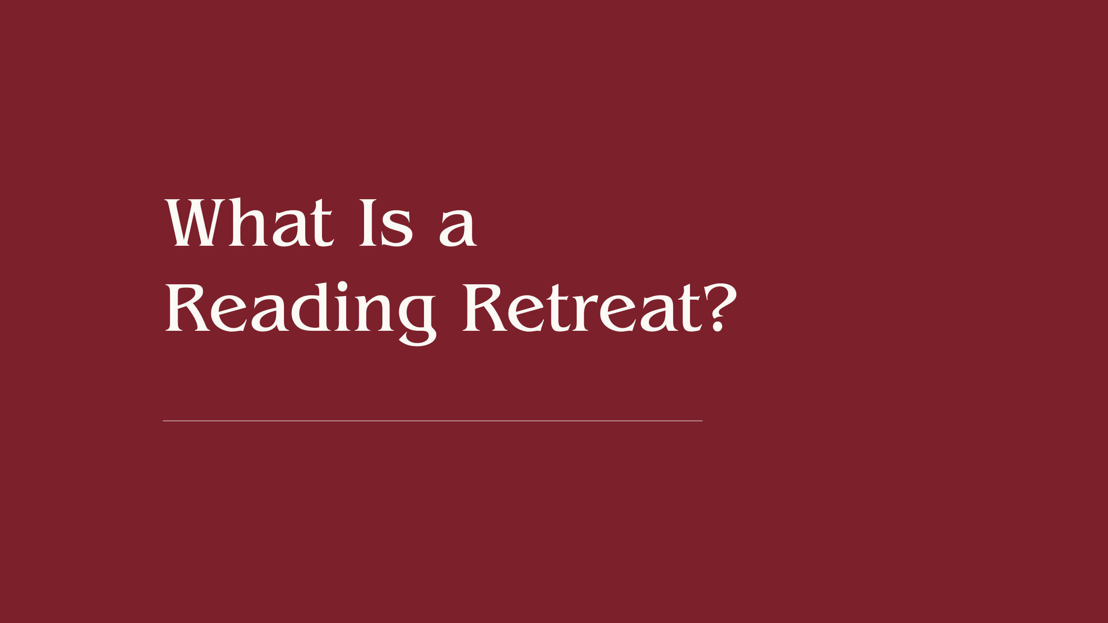 What Is a Reading Retreat?