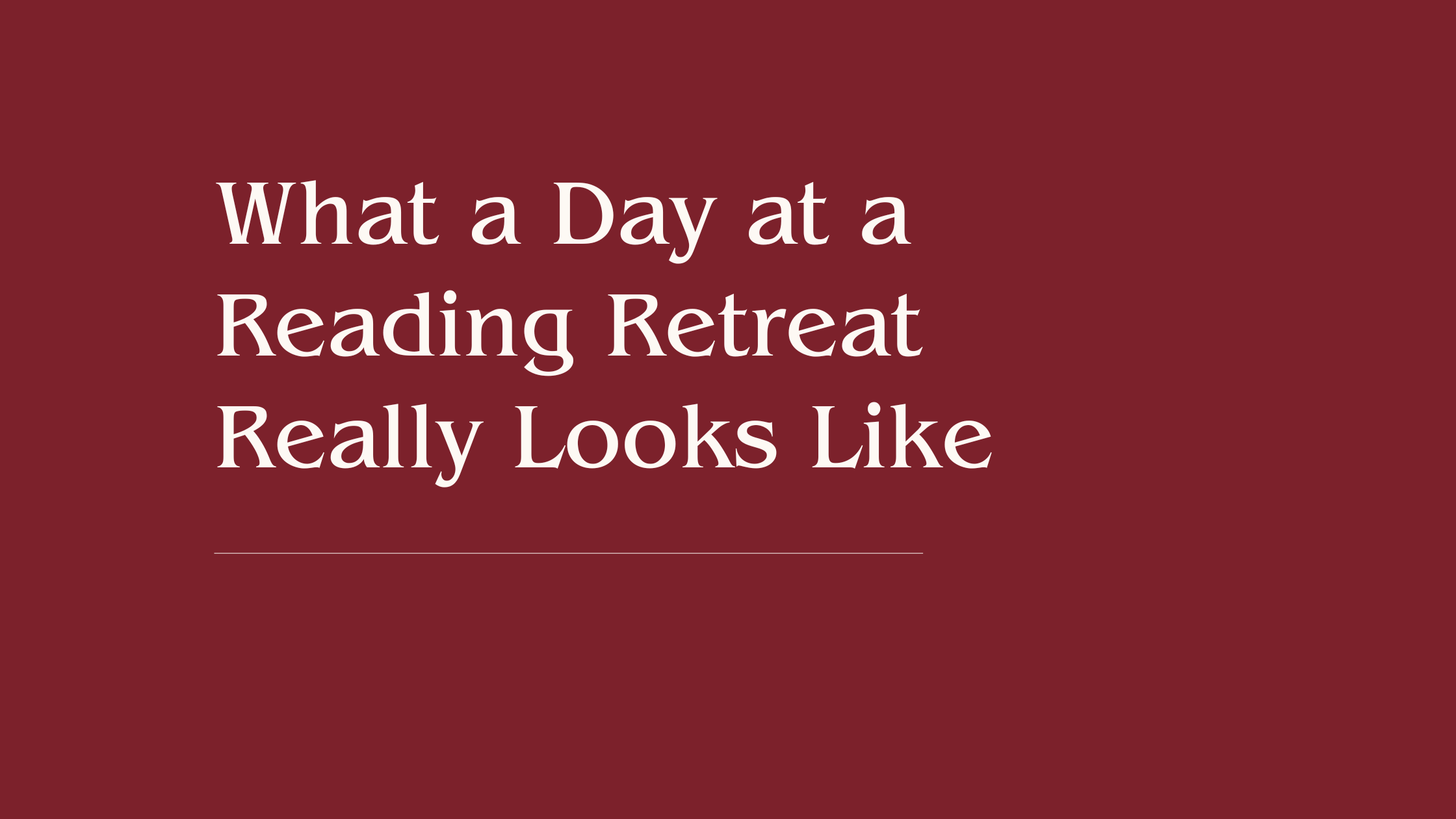 What a Day at a Reading Retreat Really Looks Like