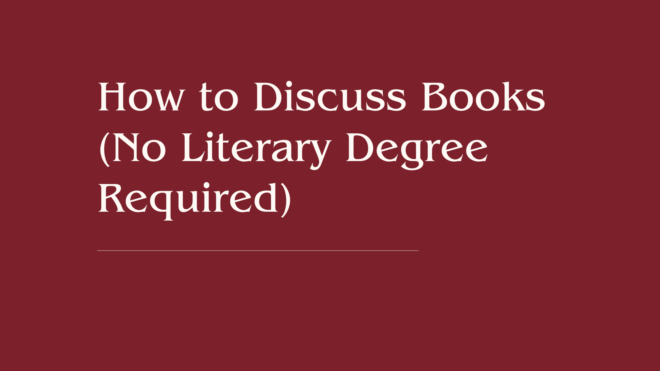 How to Discuss Books (No Literary Degree Required)