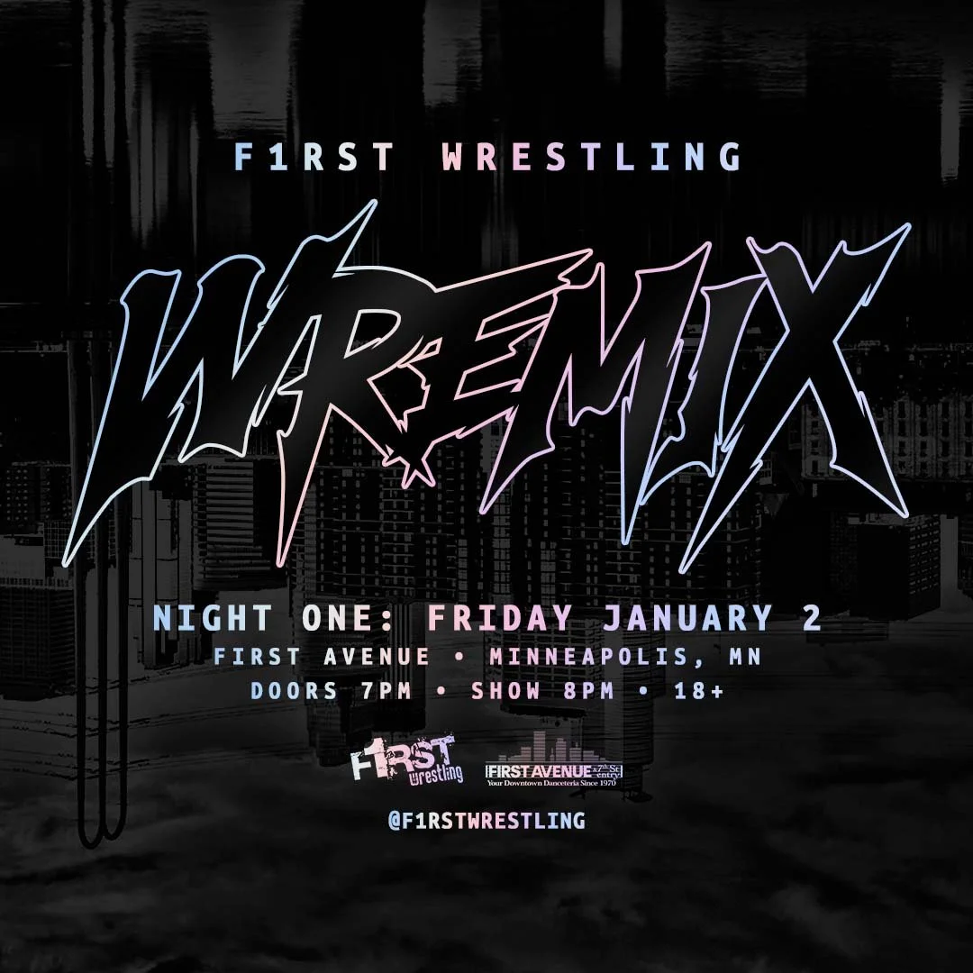 F1rst Wrestling presents&nbsp;WREMIX January 2nd and January 3rd!