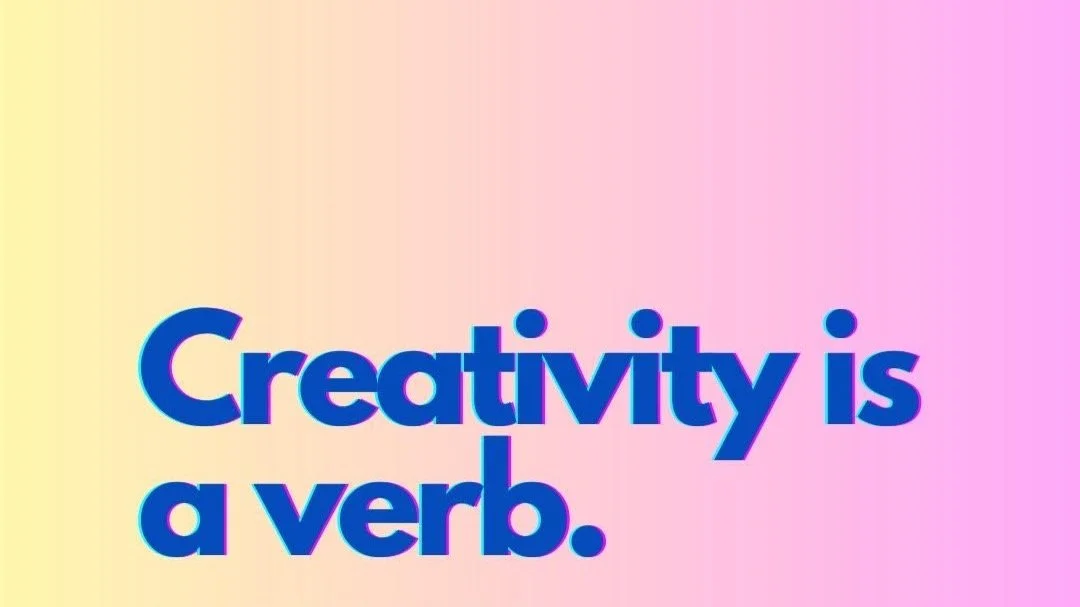 Colorful gradient background with the text 'Creativity is a verb' in bold blue font.