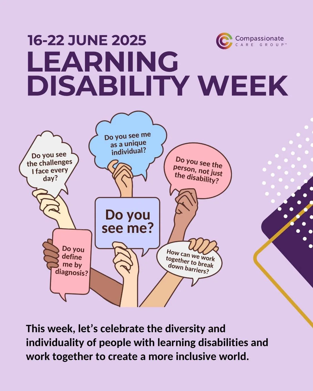 At CCG, we believe in celebrating the unique strengths and talents of every individual, especially those with Learning Disabilities. 
This Learning Disability Week we want to encourage everyone to see people for who they are, not defined by their di