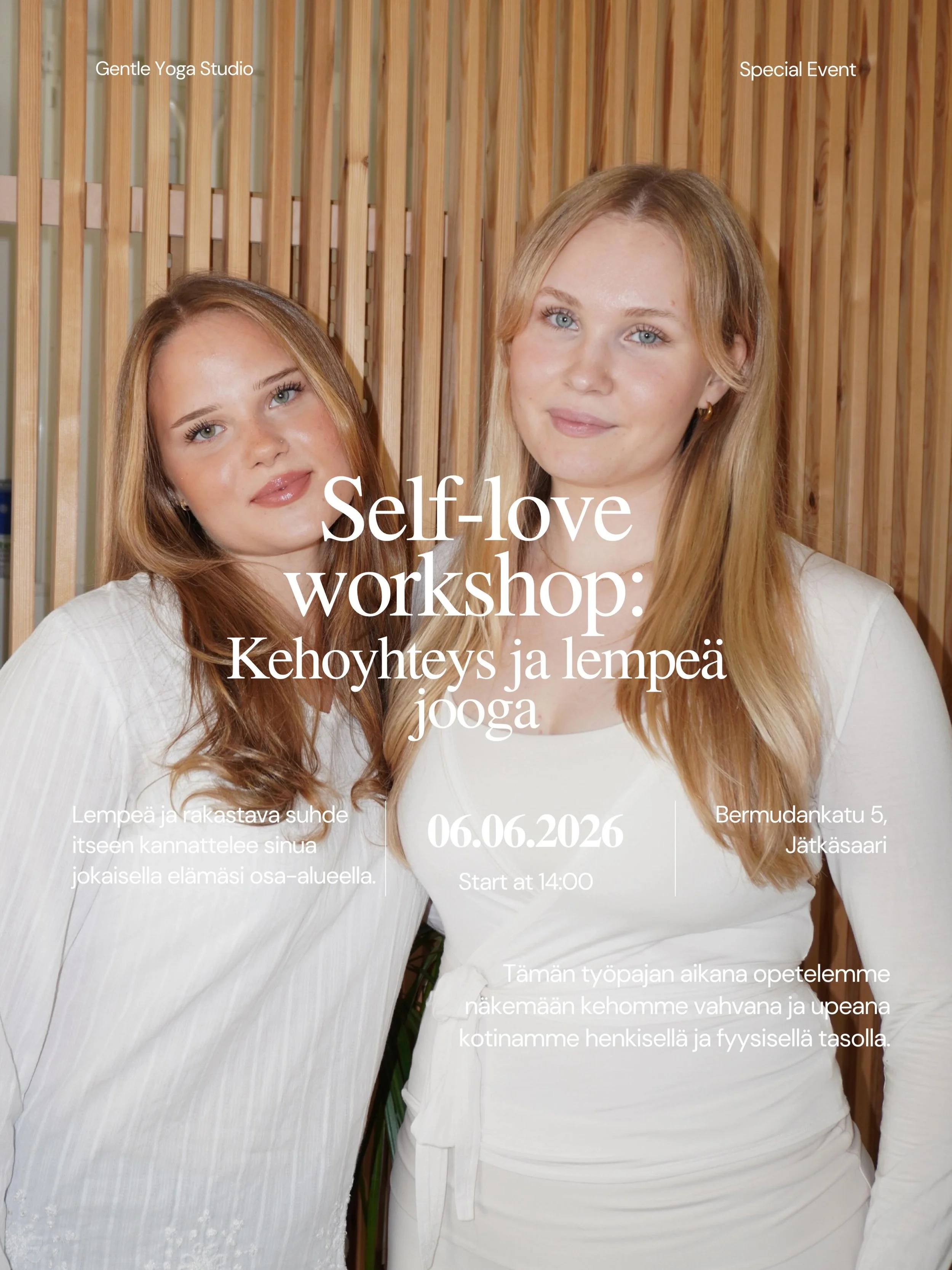 Self-love workshop: 
Kehoyhteys ja lempe&auml; jooga ✨

06.06.2026 
Start at 14:00 
Gentle Yoga Studio

Kehosi on kotisi. Kauneusihanteet ja jatkuva stressi et&auml;&auml;nnytt&auml;v&auml;t meit&auml; t&auml;st&auml; kodista. Lempe&auml; kehoyhteys 
