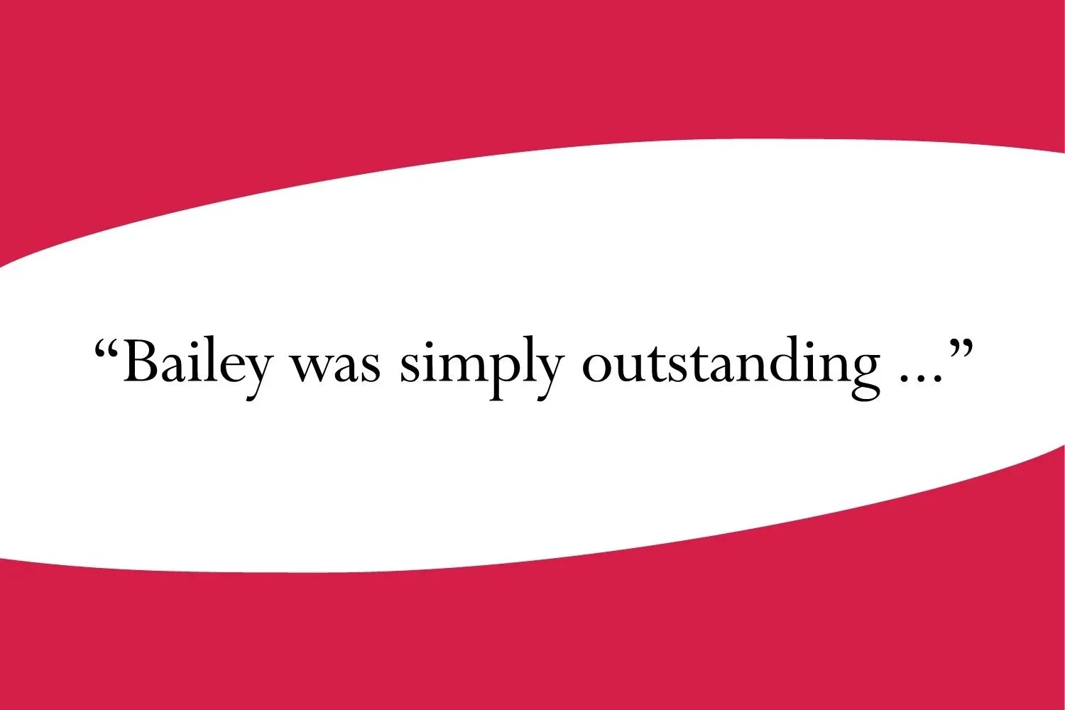 Why Clients Choose Bailey Stuart