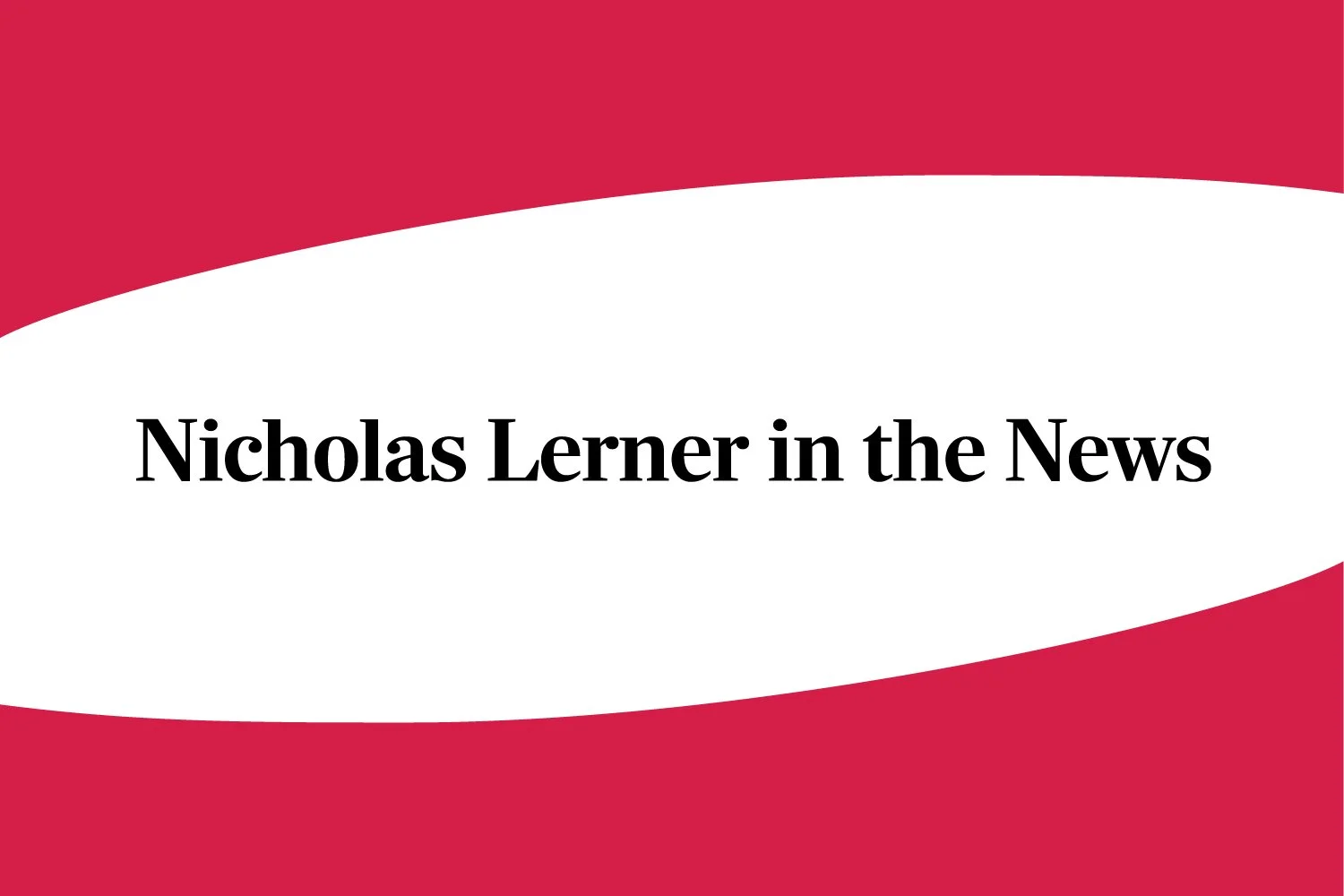 Media Coverage Featuring Nicholas Lerner
