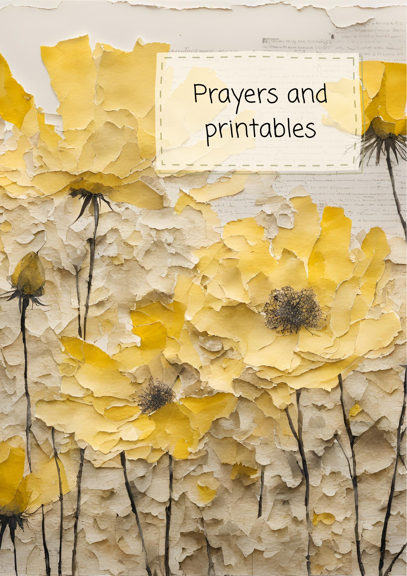 Yellow flower collage with textured layers and "Prayers and printables" text in the upper right corner.