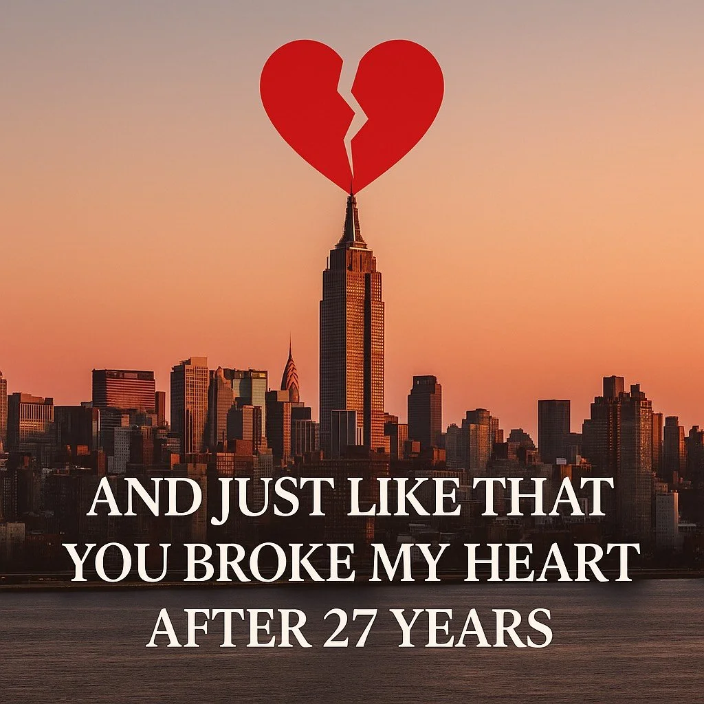 And Just Like That You Broke My Heart After 27 Years