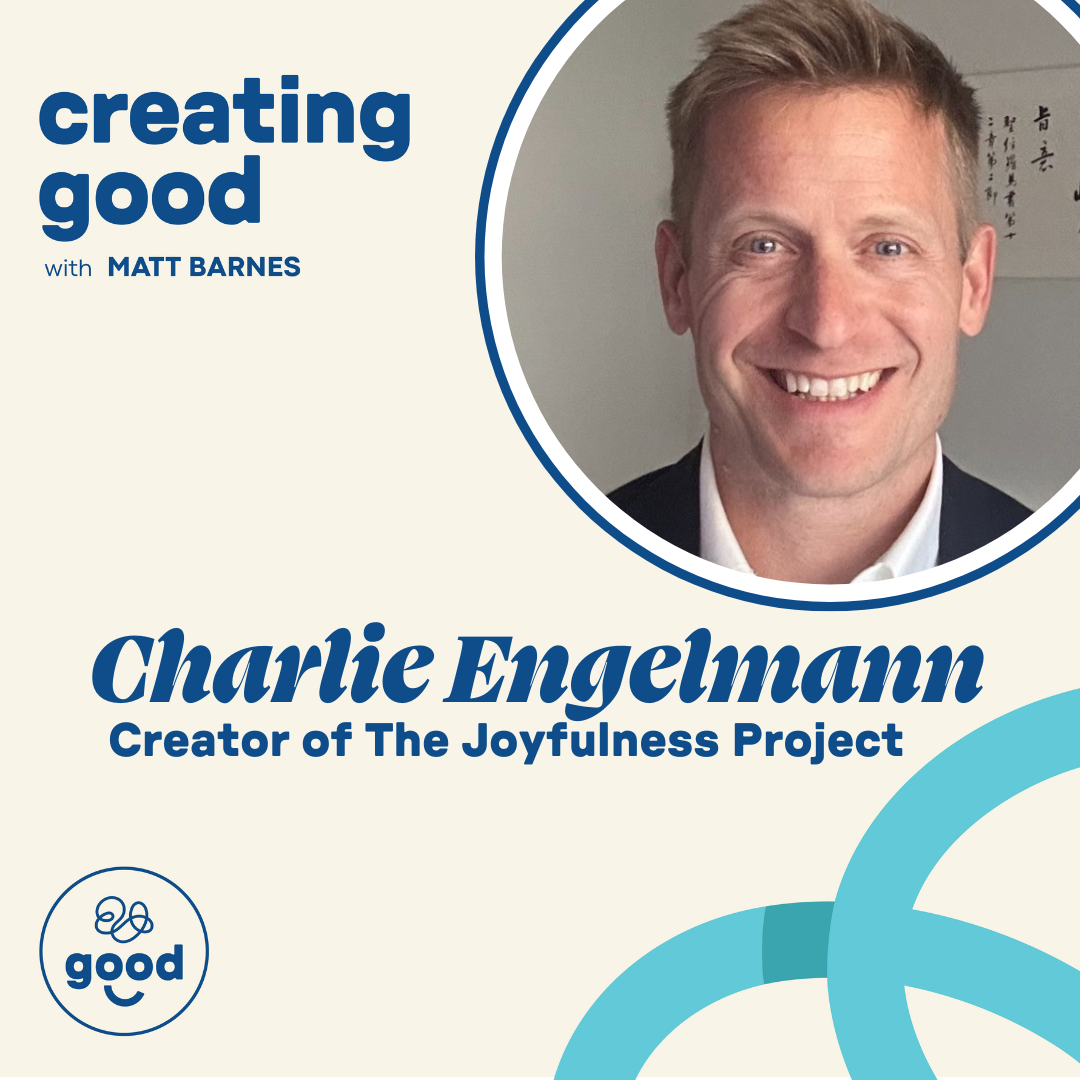 Creating Joy with Charlie Engelmann of The Joyfulness Project