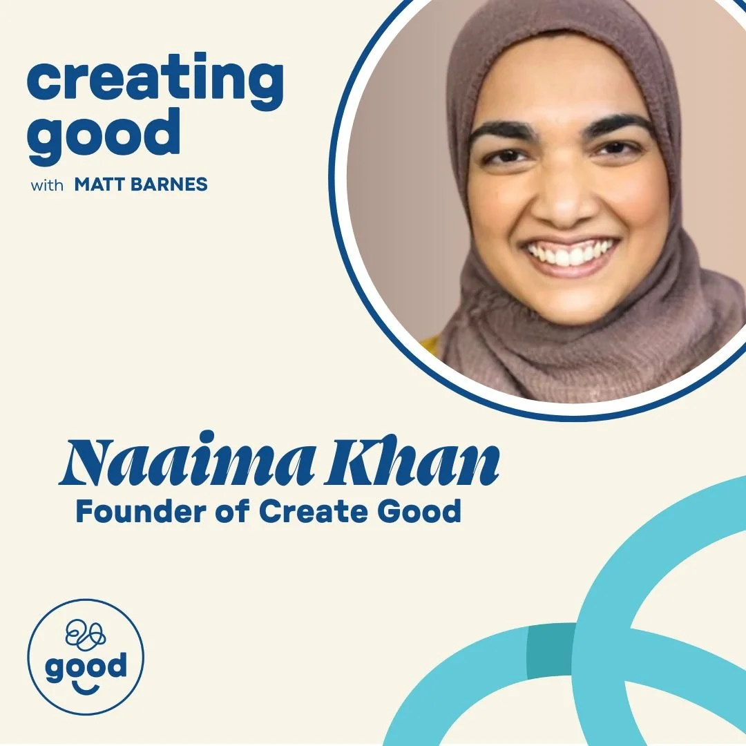 Create Good with Naaima Khan of Create Good