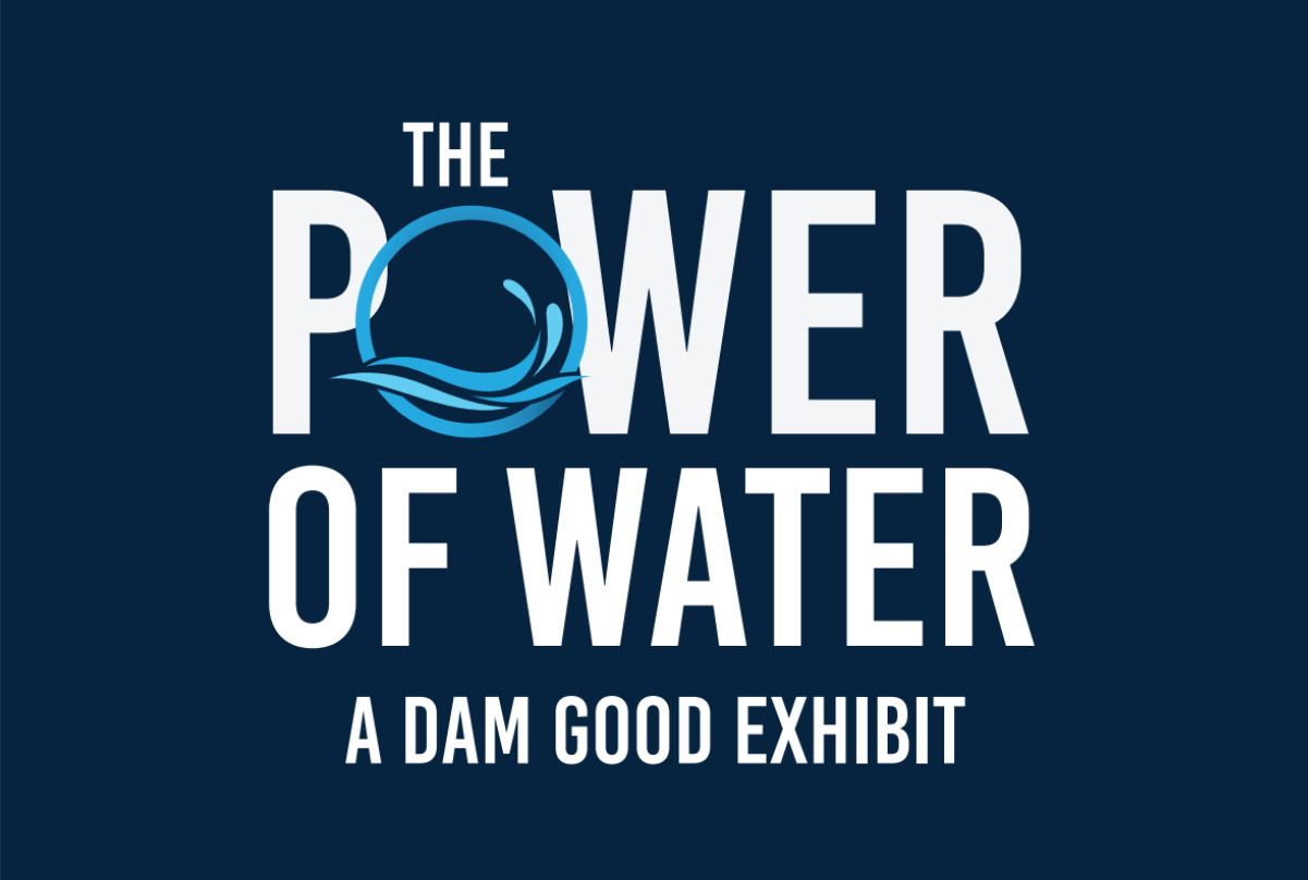 The Power of Water: A Dam Good Exhibit